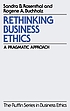 Rethinking business ethics : a pragmatic approach