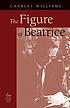 The figure of Beatrice; a study in Dante, by Charles Williams