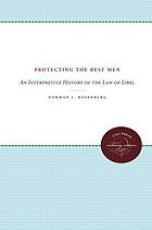 Protecting the best men : an interpretive history of the law of libel