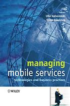 Managing mobile services : technologies and business practices
