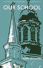 Our school : Calvin College and the Christian Reformed Church