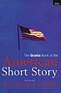 The Granta book of the American short story 著者： Richard Ford