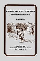 Moral philosophy and development : the human condition in Africa