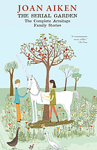 The serial garden : the complete Armitage family stories