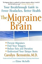 The migraine brain : your breakthrough guide to fewer headaches, better health