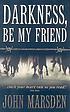 Darkness, be my friend de John Marsden