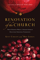 Renovation of the church : what happens when a seeker church discovers spiritual formation