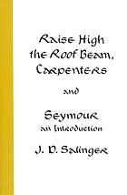 Raise high the roof beam, carpenters ; and, Seymour : an introduction