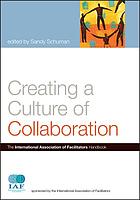 Creating a culture of collaboration : the International Association of Facilitators handbook