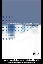 Young people, creativity and new technologies : the challenge of digital arts
