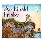 This is the story of Archibald Frisby : who was as crazy for science as any kid could be