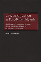 Law and justice in post-British Nigeria : conflicts and interactions between native and foreign systems of social control in Igbo