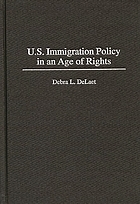 U.S. immigration policy in an age of rights
