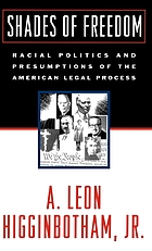 Shades of freedom : racial politics and presumptions of the American legal process