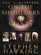 Illustrated on the shoulders of giants : the great works of physics and astronomy