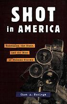 Shot in America : television, the state, and the rise of Chicano cinema