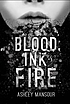 Blood, ink & fire by  Ashely Mansour 