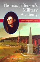 Thomas Jefferson's military academy : founding West Point