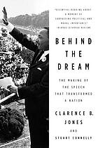 Behind the dream : the making of the speech that transformed a nation