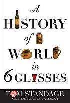 A history of the world in 6 glasses
