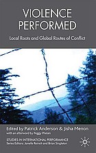 Violence performed : local roots and global routes of conflict