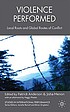Violence performed : local roots and global routes of conflict