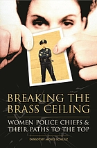 Breaking the brass ceiling : women police chiefs and their paths to the top