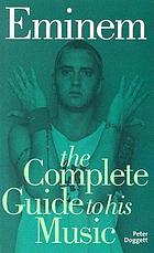 Eminem : the complete guide to his music