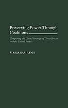 Preserving power through coalitions : comparing the grand strategy of Great Britain and the United States