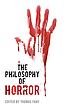 The philosophy of horror by  Thomas Richard Fahy 