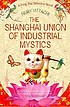 The Shanghai union of industrial mystics