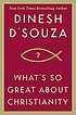 What's so great about Christianity por Dinesh D'Souza