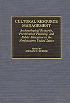 Cultural resource management : archaeological research, preservation planning, and public education in the northeastern United States