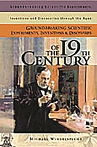 Groundbreaking scientific experiments, inventions, and discoveries of the 19th century