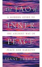 Tao of inner peace : a modern guide to the ancient way to peace and harmony