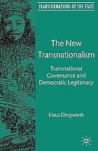 The new transnationalism : transnational governance and democratic legitimacy