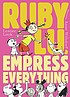 Ruby Lu, empress of everything by  Lenore Look 