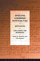 Specific learning difficulties (dyslexia) : challenges and responses