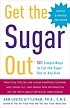 Get the sugar out : 501 simple ways to cut the... by  Ann Louise Gittleman 