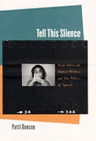 Tell this silence : Asian American women writers... by Patti Duncan