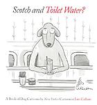 Scotch and toilet water? : a book of dog cartoons