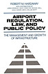 Airport regulation, law, and public policy : the... por Robert M Hardaway