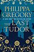 Last Tudor. per Philippa Gregory