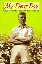 My dear boy : gay love letters through the centuries