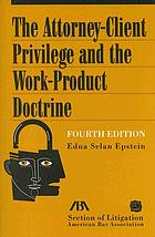 The attorney-client privilege and the work-product doctrine
