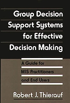 Group decision support systems for effective decision making : a guide for MIS practitioners and end users