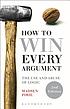 How to win every argument : the use and abuse... door Madsen Pirie