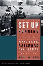 Set up running : the life of a Pennsylvania railroad engineman, 1904-1949