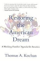 Restoring the American dream : a working families' agenda for America