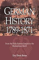 German history, 1789-1871 : from the Holy Roman Empire to the Bismarckian Reich